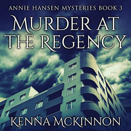 Murder at the Regency: Annie Hansen Mysteries, Book 3