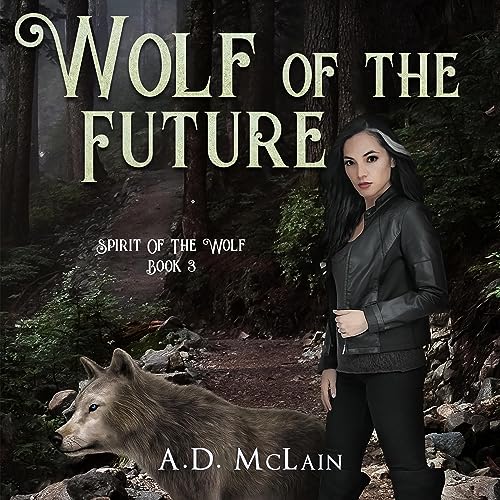 Wolf of the Future: Spirit of the Wolf, Book 3