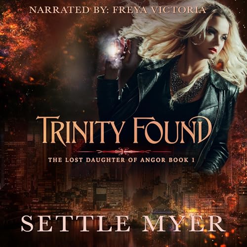 Trinity Found: The Lost Daughter of Angor, Book 1