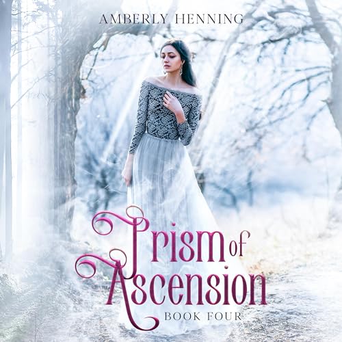 Prism of Ascension: The Prism Series, Book 4