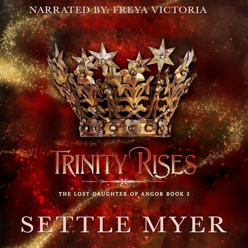 Trinity Rises: The Lost Daughter of Angor, Book 3