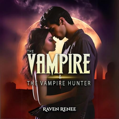 The Vampire and the Vampire Hunter: Book 1, Volume 1